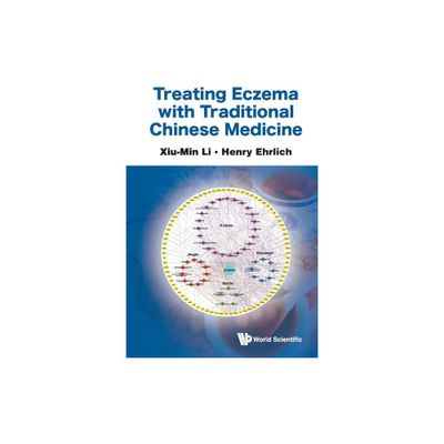 Treating Eczema with Traditional Chinese Medicine - by Xiu-Min Li & Henry Ehrlich (Paperback)