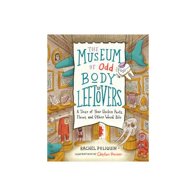 The Museum of Odd Body Leftovers - by Rachel Poliquin (Hardcover)