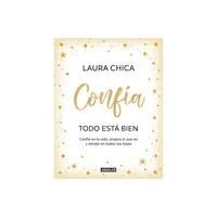 Confa. Todo Est Bien / Trust. Everything Is Fine - by Laura Chica (Hardcover)