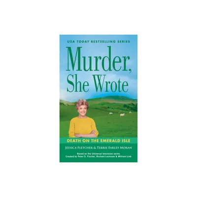 Murder, She Wrote: Death on the Emerald Isle - by Jessica Fletcher & Terrie Farley Moran (Paperback)