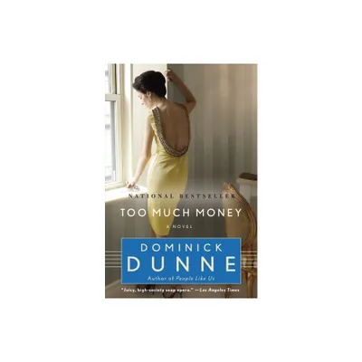 Too Much Money - by Dominick Dunne (Paperback)