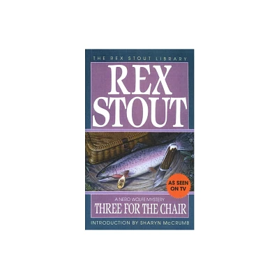 Three for the Chair - (Nero Wolfe) by Rex Stout (Paperback)