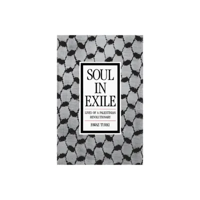 Soul in Exile - by Fawaz Turki (Paperback)