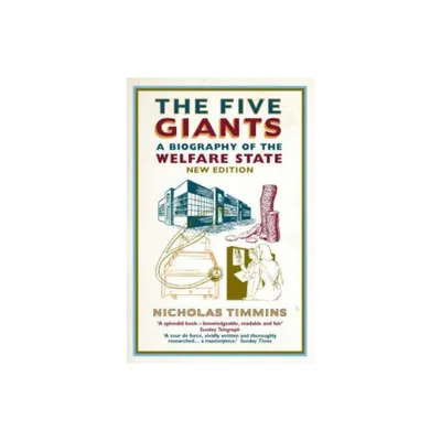 The Five Giants - (Biography of the Welfare State) by Nicholas Timmins (Paperback)