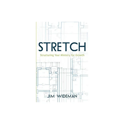 Stretch-Structuring Your Ministry for Growth - by Jim Wideman (Paperback)