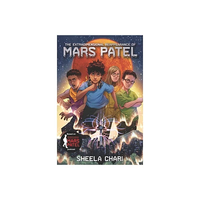 The Extradimensional Reappearance of Mars Patel - by Sheela Chari (Hardcover)