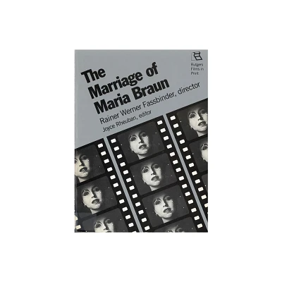 The Marriage of Maria Braun - (Rutgers Films in Print) by Joyce Rheuban (Paperback)