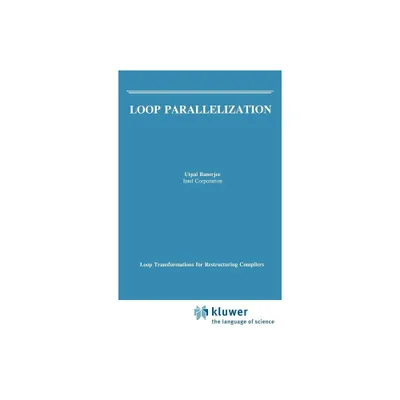 Loop Parallelization - (VLSI, Computer Architecture and Digital Signal Processing) by Utpal Banerjee (Hardcover)