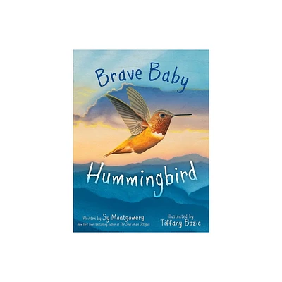 Brave Baby Hummingbird - by Sy Montgomery (Hardcover)