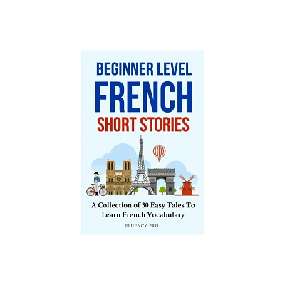 Beginner Level French Short Stories - by Fluency Pro (Paperback)