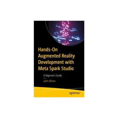 Hands-On Augmented Reality Development with Meta Spark Studio - by Jaleh Afshar (Paperback)