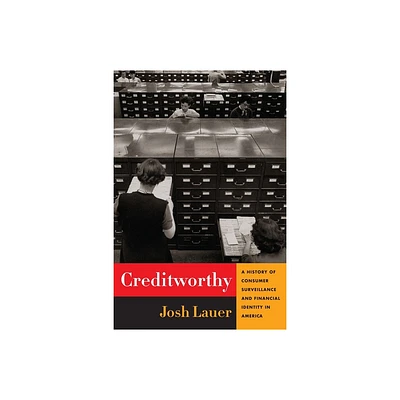 Creditworthy - (Columbia Studies in the History of U.S. Capitalism) by Josh Lauer (Paperback)