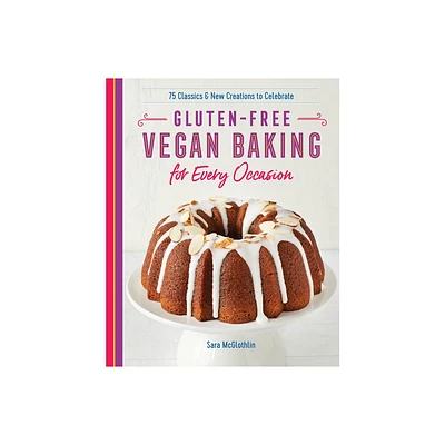 Gluten-Free Vegan Baking for Every Occasion - by Sara McGlothlin (Paperback)