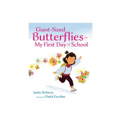 Giant-Sized Butterflies on My First Day of School - by Justin Roberts (Hardcover)