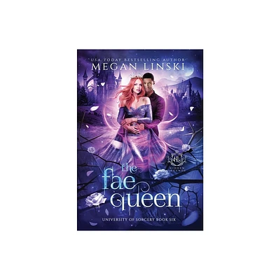 The Fae Queen - (University of Sorcery) by Megan Linski & Hidden Legends (Hardcover)