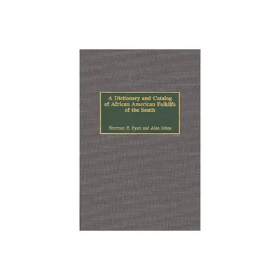 A Dictionary and Catalog of African American Folklife of the South - Annotated by Alan Johns & Sherman Pyatt (Hardcover)