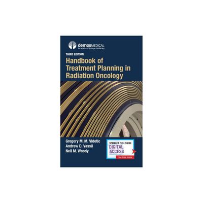 Handbook of Treatment Planning in Radiation Oncology - 3rd Edition by Gregory M M Videtic & Andrew Vassil & Neil Woody (Paperback)