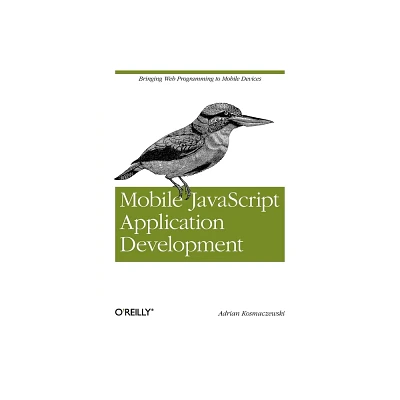 Mobile JavaScript Application Development - by Adrian Kosmaczewski (Paperback)