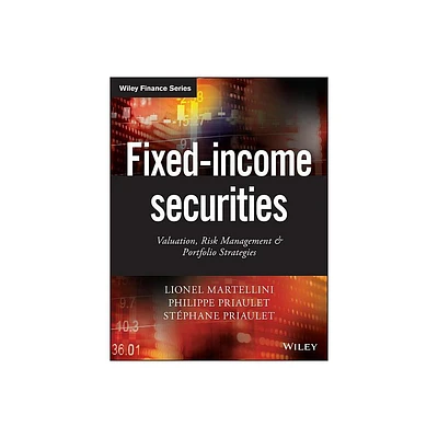 Fixed-Income Securities - (Wiley Finance) by Lionel Martellini & Philippe Priaulet & Stphane Priaulet (Paperback)