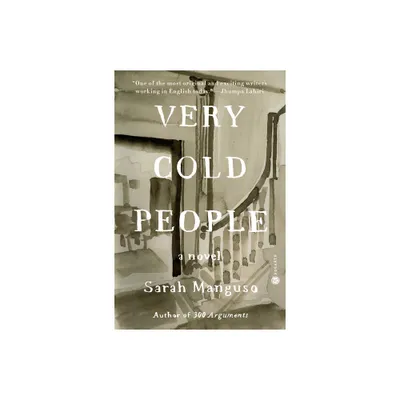 Very Cold People - by Sarah Manguso (Paperback)