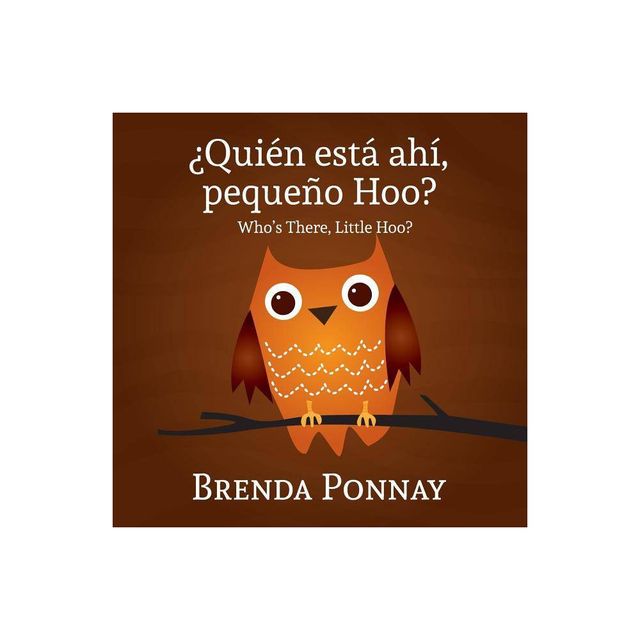 Quien esta ahi, Pequeqo Hoo?/ Whos there, Little Hoo? (Bilingual English Spanish Edition) - by Brenda Ponnay (Paperback)