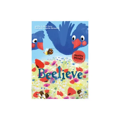 Beelieve - (Healthy Minds) by Adam Ciccio (Hardcover)