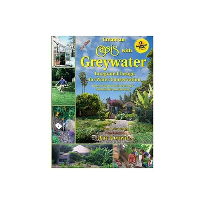 Create an Oasis with Greywater - 6th Edition by Art Ludwig (Paperback)