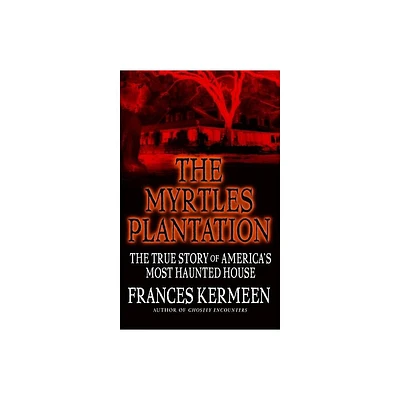 The Myrtles Plantation - by Frances Kermeen (Paperback)