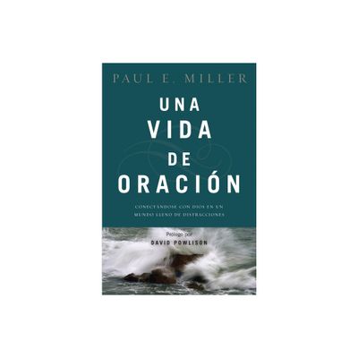 Una Vida de Oracin - by Paul E Miller (Paperback)