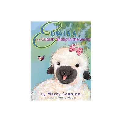 Edwina the Cutest Sheep in the World - by Marty Scanlon (Hardcover)