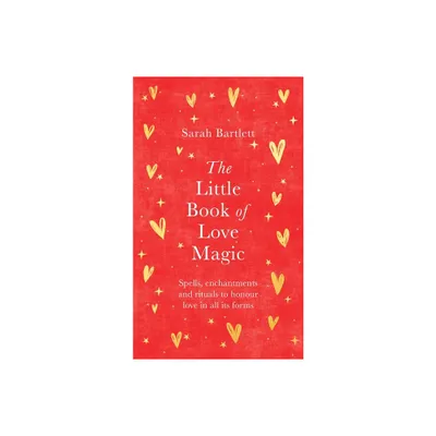 The Little Book of Love Magic - by Sarah Bartlett (Hardcover)