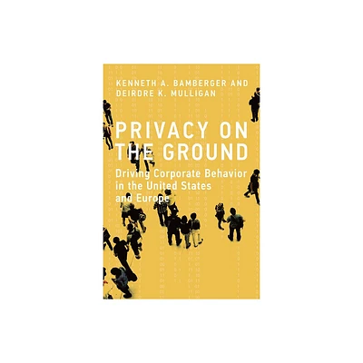 Privacy on the Ground - (Information Policy) by Kenneth A Bamberger & Deirdre K Mulligan (Paperback)