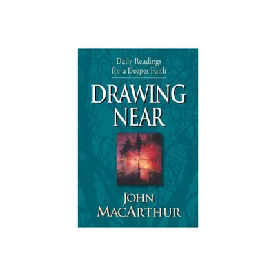 Drawing Near - (Daily Readings for a Deeper Faith) by John MacArthur (Paperback)