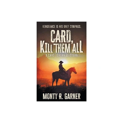 Card, Kill Them All - (Card Jordan) by Monty R Garner (Paperback)