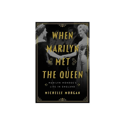 When Marilyn Met the Queen - by Michelle Morgan (Hardcover)