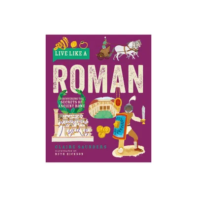 Live Like a Roman - by Claire Saunders (Hardcover)