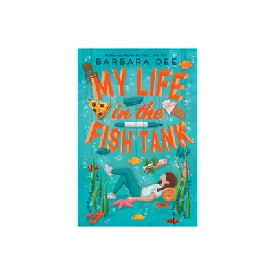 My Life in the Fish Tank - by Barbara Dee (Paperback)