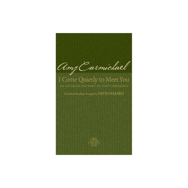 I Come Quietly to Meet You - by Amy Carmichael (Paperback)