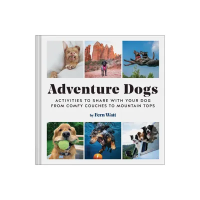 Adventure Dogs - by Fern Watt (Hardcover)