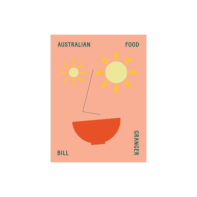 Australian Food - by Bill Granger (Hardcover)