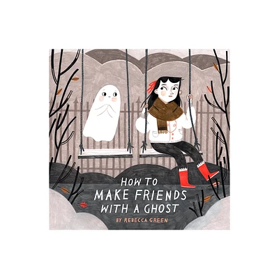 How to Make Friends with a Ghost - by Rebecca Green (Paperback)