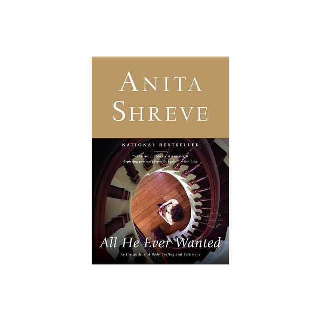 All He Ever Wanted - by Anita Shreve (Paperback)