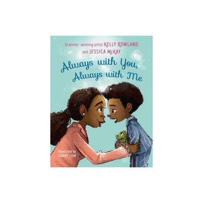 Always with You, Always with Me - by Kelly Rowland & Jessica McKay (Hardcover)