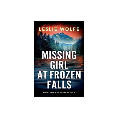 Missing Girl at Frozen Falls - (Detective Kay Sharp) by Leslie Wolfe (Paperback)