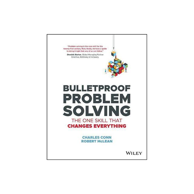 Bulletproof Problem Solving - by Charles Conn & Robert McLean (Paperback)