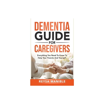 Dementia Guide for Caregivers - by Reysa Manible (Paperback)