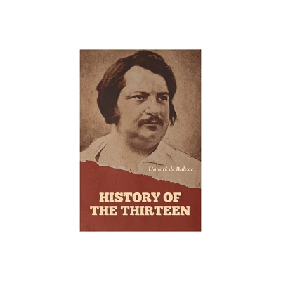 History of the Thirteen - by Honor de Balzac (Paperback)