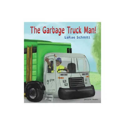 The Garbage Truck Man! - Large Print by Larae Schmitt (Hardcover)