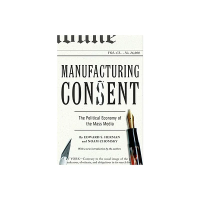 Manufacturing Consent - by Edward S Herman & Noam Chomsky (Paperback)