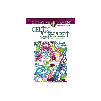 Creative Haven Celtic Alphabet Designs Coloring Book - (Adult Coloring Books: World & Travel) by Cari Buziak (Paperback)